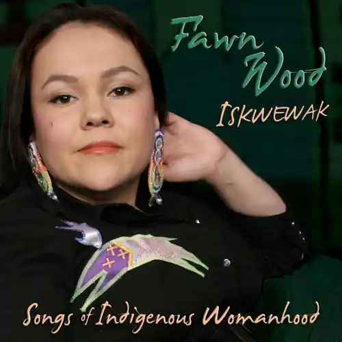 Iskwewak: Songs of Indigenous Womanhood Buy Today