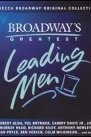Authentic Broadway's Greatest Leading Men
