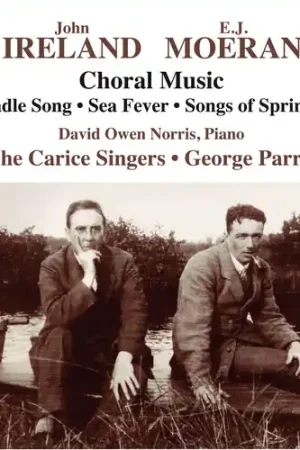 E.J. Moeran & John Ireland: Choral Music Big Sale