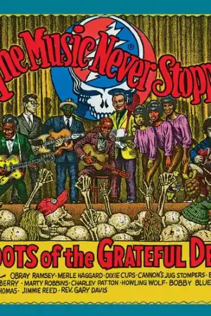 Music Never Stopped: Roots Of The Grateful Dead Direct From Factory