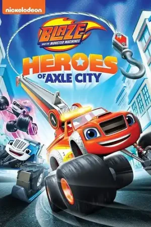 Blaze And The Monster Machines: Heroes Of Axle City New Release