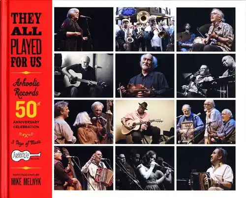 Must Have They All Played For Us: Arhoolie Records 50th Anniversary Celebration