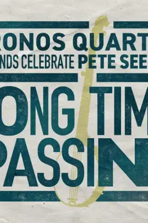 Warranty Included Long Time Passing: Kronos Quartet and Friends Celebrate Pete Seeger