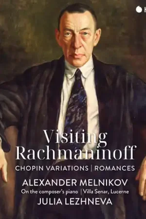 Visiting Rachmaninoff: Chopin Variations - Romance Don’t Miss Out
