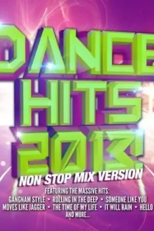 Dance Hits 2013 Non Stop Mix Version Editor’s Pick
