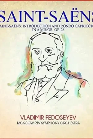 Saint-Saens: Introduction and Rondo Capriccioso in A Minor, Op. 28 Must Have