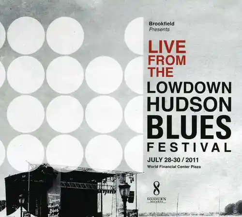 Live from the Lowdown Hudson Blues Festival July 28-30, 2011 Don’t Miss Out
