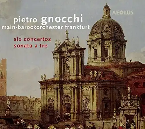 Authentic Pietro Gnocci: Six Concertos & Sonata a