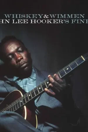 New Release Whiskey & Wimmen: John Lee Hooker's Finest