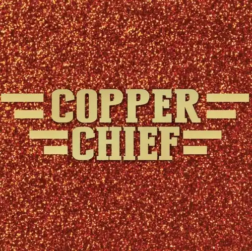 Copper Chief Don’t Miss Out