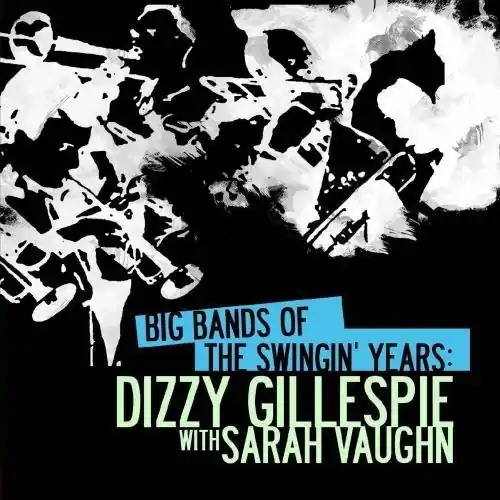 Final Sale Big Bands Swingin Years: Dizzy Gillespie