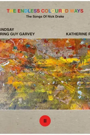 Top Pick Mike Feat. Guy Garvey / Katherine Priddy Lindsay - the Endless Coloured Ways: the Songs of Nick Drake Ii (Single)