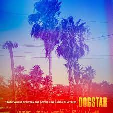Limited Edition Dogstar - Somewhere Between the Power Lines and Palm Trees (LP)
