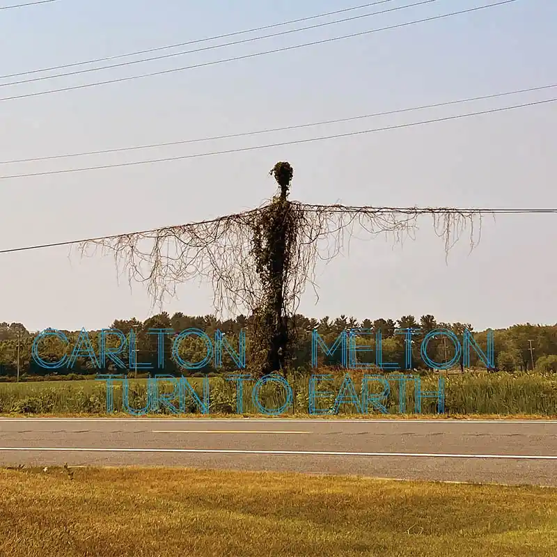Carlton Melton - Turn To Earth (2 LPs) Order Now