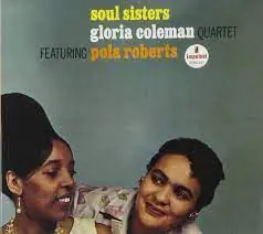 Direct From Manufacturer Gloria Coleman Quartet & Pola Roberts - Soul Sisters (LP)