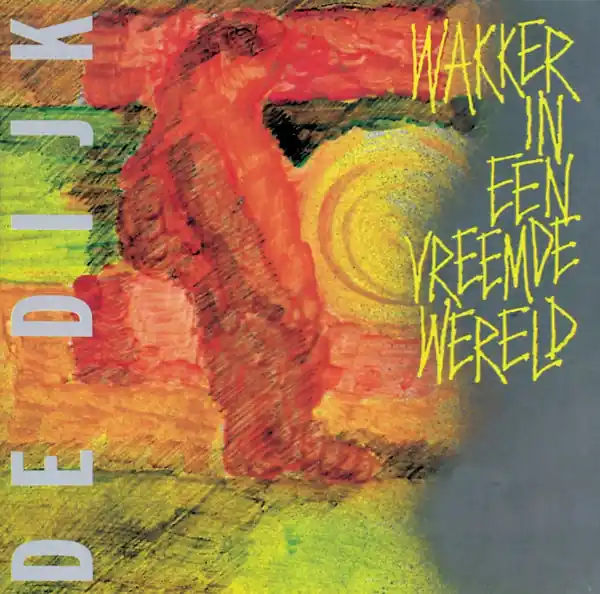 New Release De Dijk - Wakker In Een Vreemde Wereld (LP)