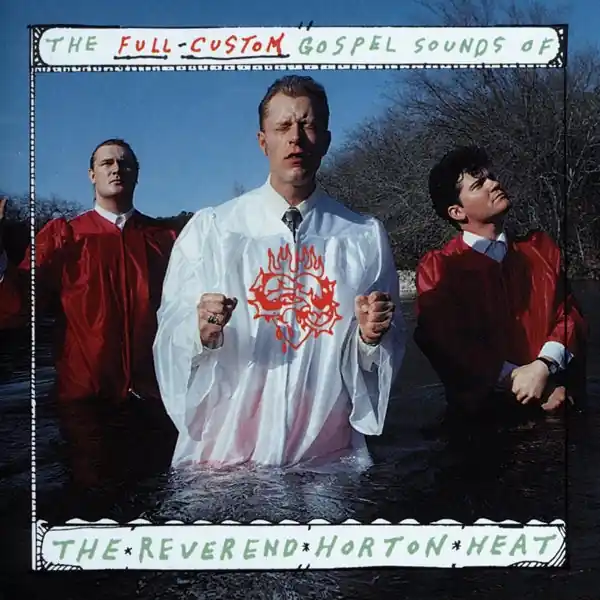 While Supplies Last Reverend Horton Heat - The Full-Custom Gospel Sounds of (LP)