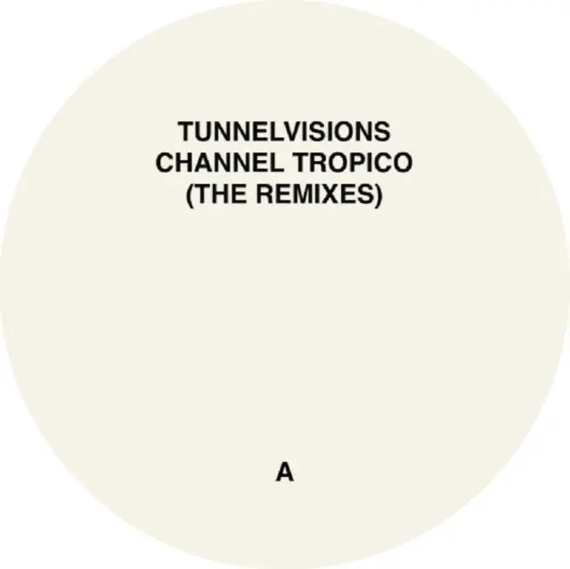 TUNNELVISIONS - CHANNEL TROPICO (THE REMIXES) (Vinyl LP) Reduced Price