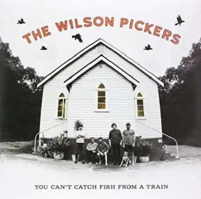 WILSON PICKERS - YOU CAN'T CATCH FISH FROM A TRAIN (Vinyl LP) While Supplies Last